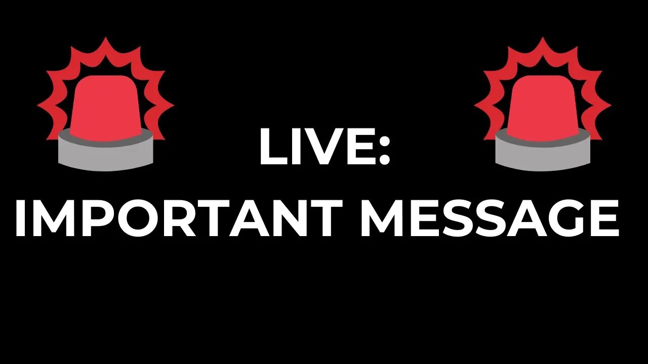 Live: IMPORTANT MESSAGE FOR EVERYONE!