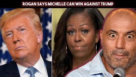 Rogan Says Michelle Can Win Against Trump