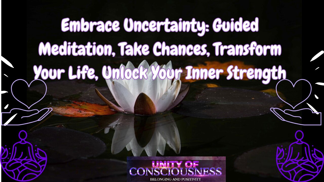 Embrace Uncertainty Guided Meditation, Take Chances, Transform Your Life, Unlock Your Inner Strength