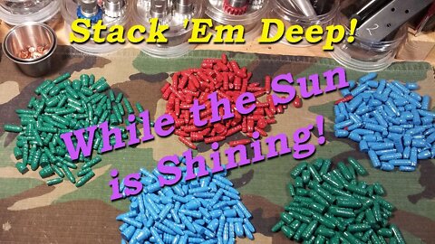 Stack 'Em Deep, While The Sun is Shining!