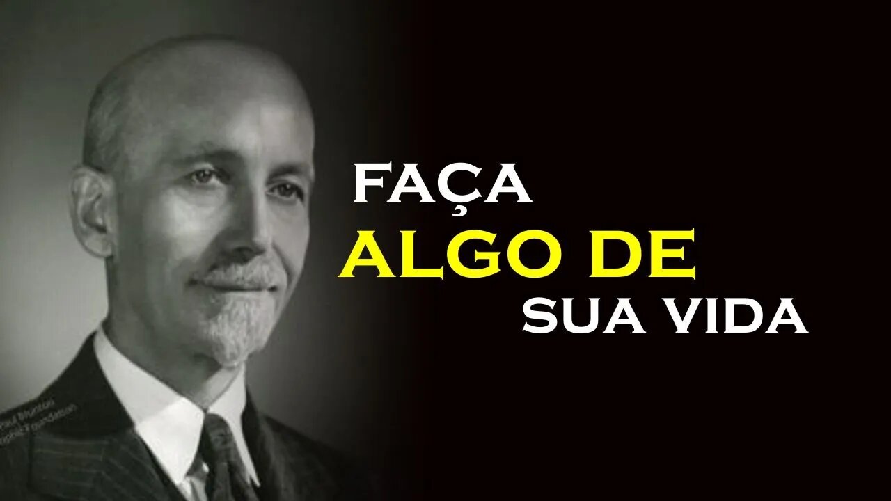 FAÇA ALGO DE VALOR EM SUA VIDA, PAUL BRUNTON