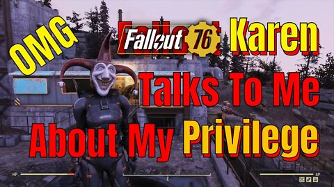 Fallout Karen Talks To Me About My Privilege