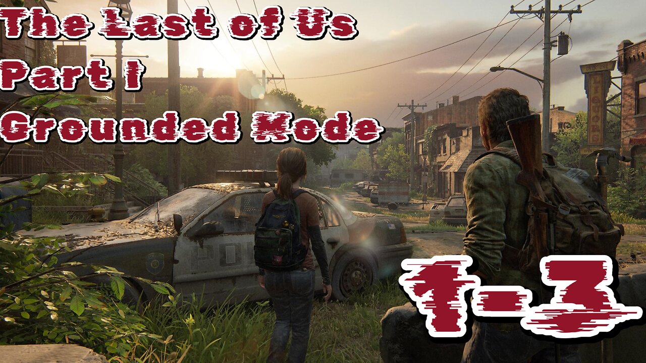 The Last of Us Part I Grounded Mode VOD 1 (Episodes 1-3)