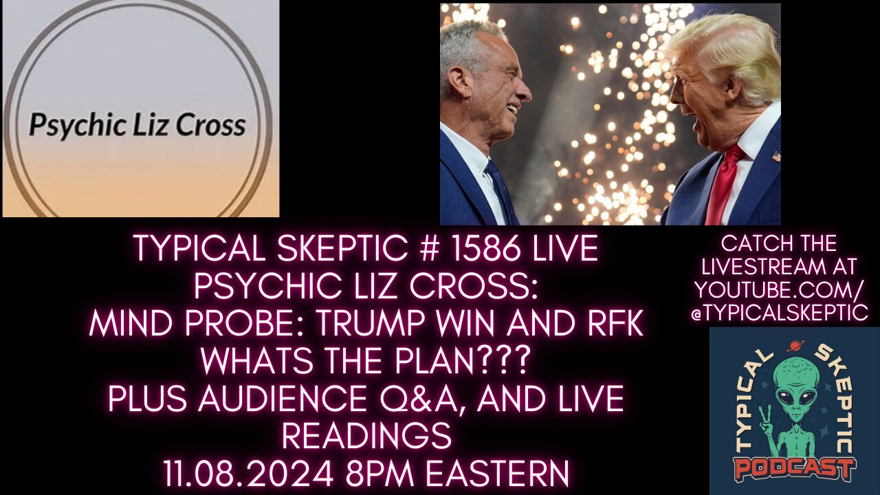 Psychic Liz Cross Mind Probe: Trump Win, RFK, Biden, Audience Q&A, Readings - Typical Skeptic # 1586