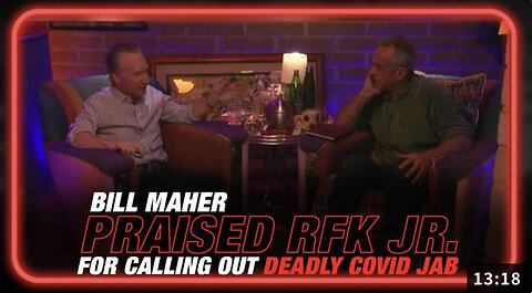 VIDEO: RFK Jr. Praised by Bill Maher for Calling Out Deadly Covid Jab