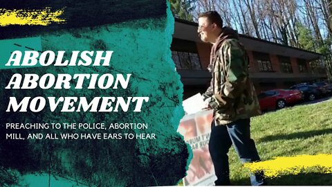 PREACHING TO THE POLICE AT ABORTION MILL (03/27/2021)