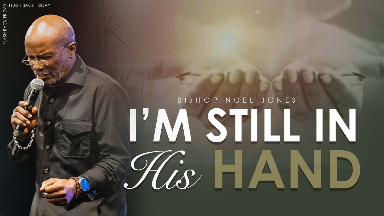 BISHOP NOEL JONES - I'M STILL IN HIS HAND