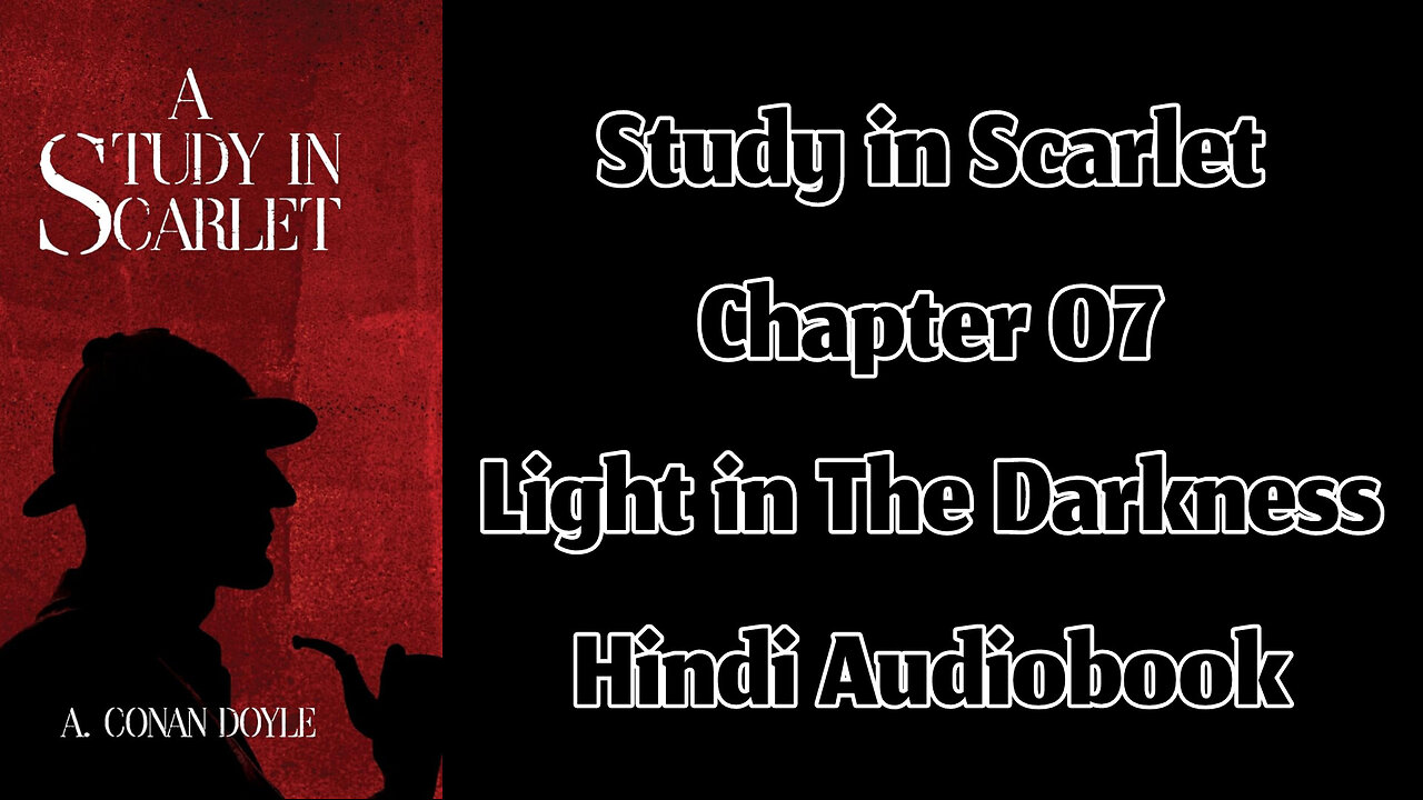 Part 01 - Chapter 07: Light in The Darkness || A Study in Scarlet by Sir Arthur Conan Doyle
