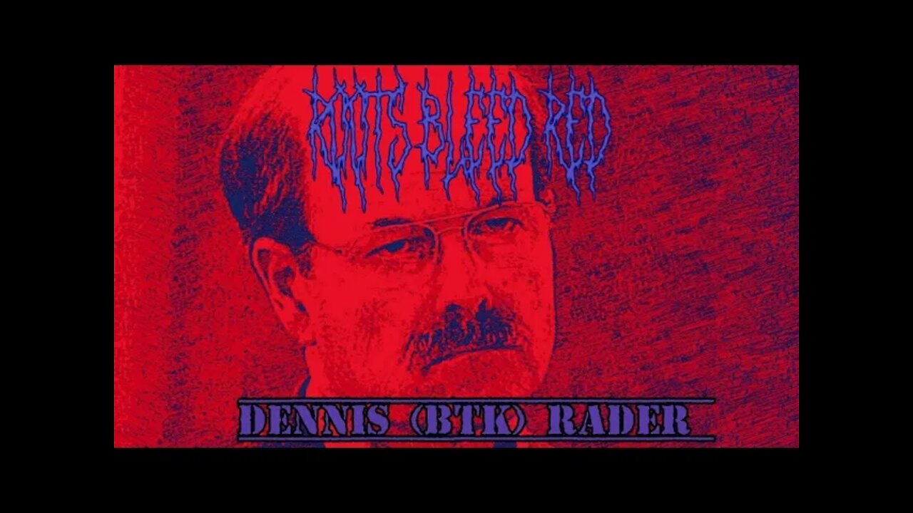 Roots Bleed Red presents: [BTK] Dennis Rader