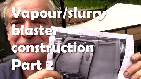 Vapour / slurry blaster construction. Part 2