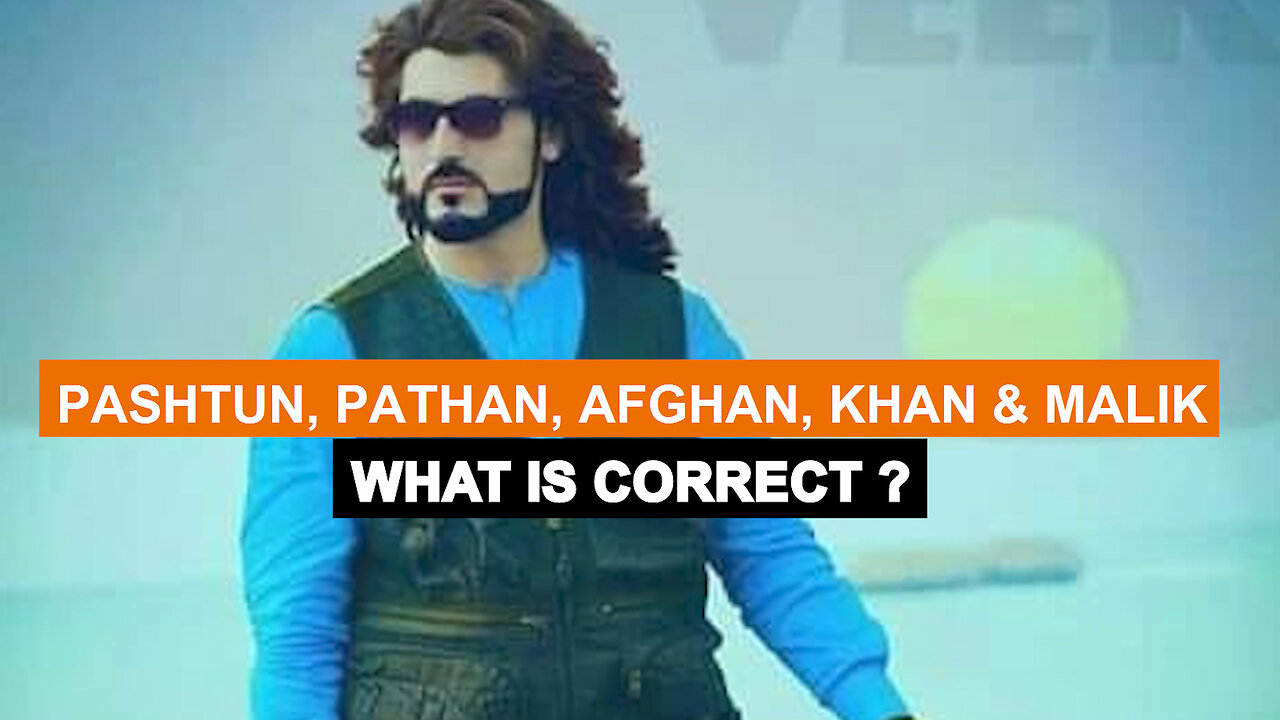 Afghan , Pashtun , Pathan, Khan or Pakhton Identity Crises ?