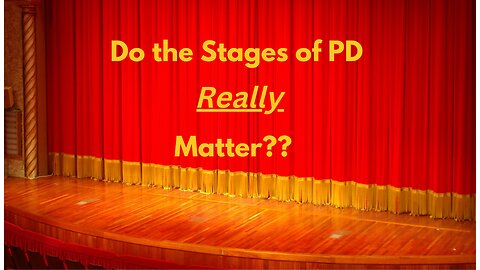 Do the Stages of PD REALLY Matter??