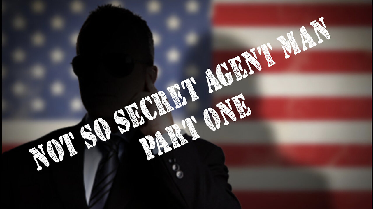 Not So Secret Agent Man Part One