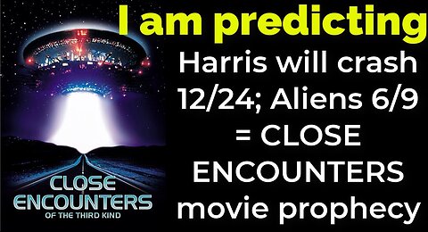 I am predicting: Harris' plane will crash 12/24; Aliens 6/9 = CLOSE ENCOUNTERS movie prophecy