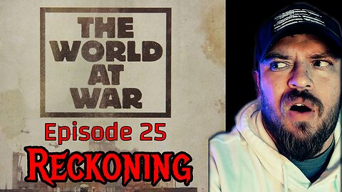 The World At War Ep. 25 "Reckoning" | Reaction