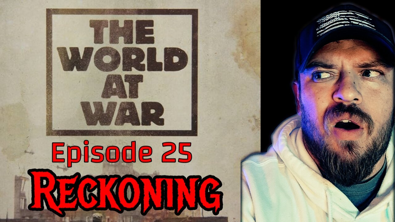 The World At War Ep. 25 "Reckoning" | Reaction