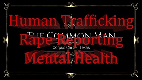 The Common Man: Human Trafficking, Rape Reporting, and Mental health