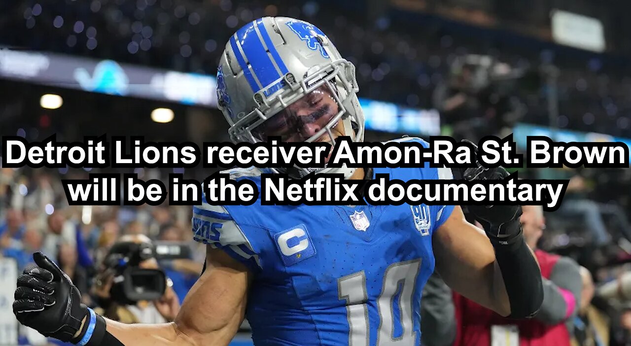 Detroit Lions receiver Amon-Ra St. Brown will be in the Netflix documentary