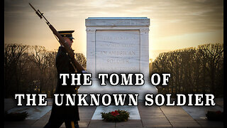 "The Story of the Tomb of the Unknown Soldier: