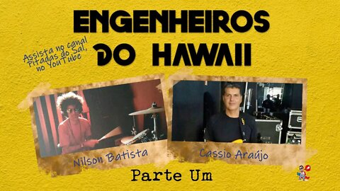 Engenheiros do Hawaii - A entrada dos músicos para a equipe e histórias de bastidores (01 de 06)