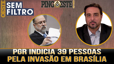 PGR indicia 39 pessoas envolvidas em atos em Brasília SILVIO NAVARRO