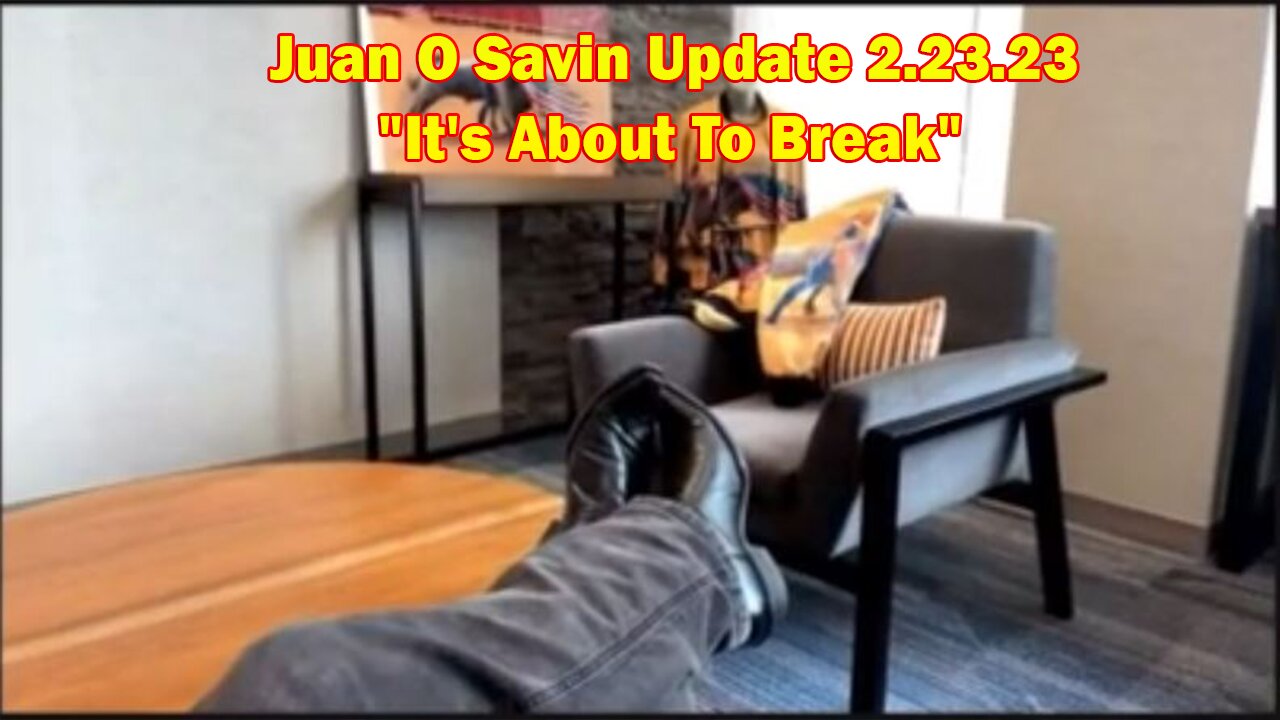 Juan O Savin Situation Update 2.23.23 - It's About To Break