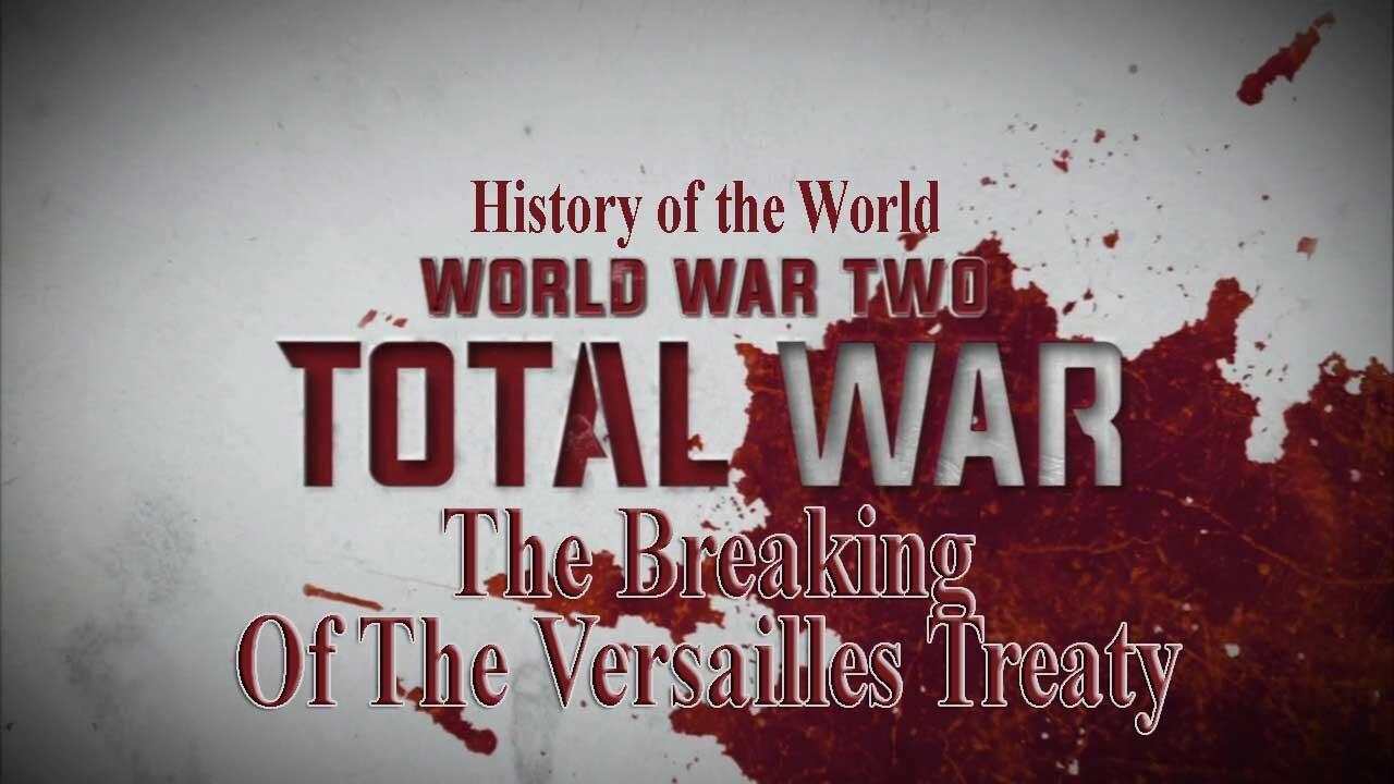 The Breaking Of The Versailles Treaty | Total War