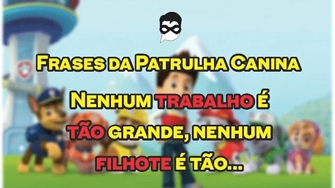 Frases Patrulha Canina