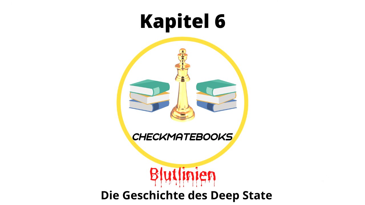 📚CheckMateBooks - Blutlinien - Die Geschichte des Deep State - Kapitel 6📚