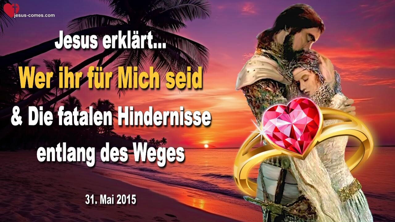 Wer ihr für Mich seid und die fatalen Hindernisse entlang des Weges ❤️ Liebesbrief von Jesus