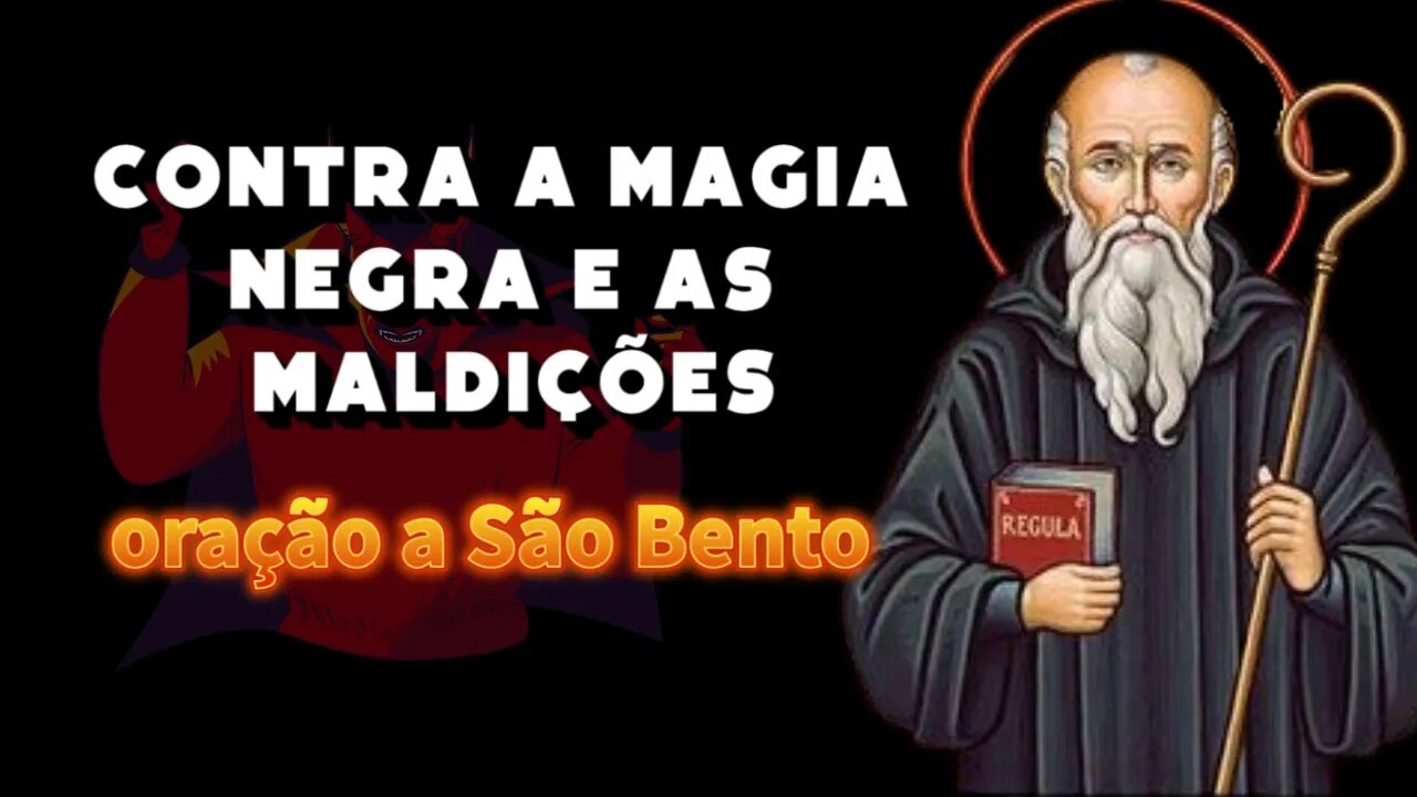 Proteção divina de São Bento contra a magia negra e as maldições