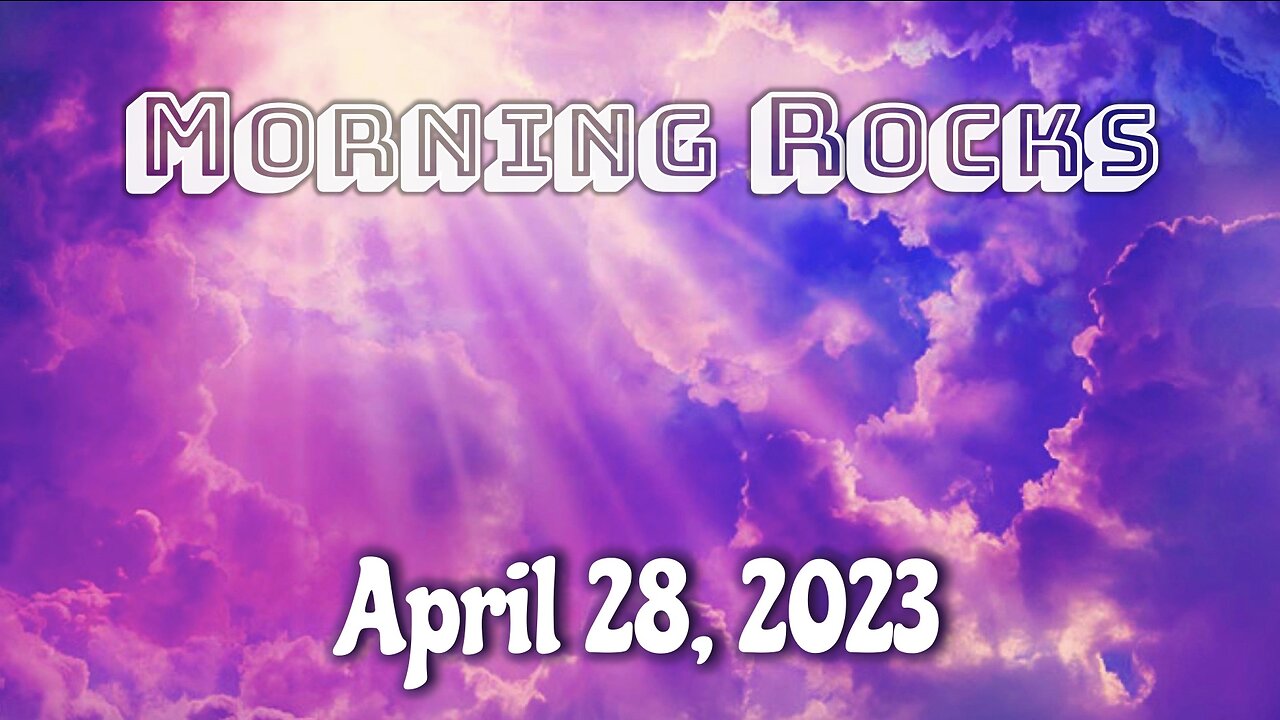 🌄 Morning Rocks - 4.28.23 🐟