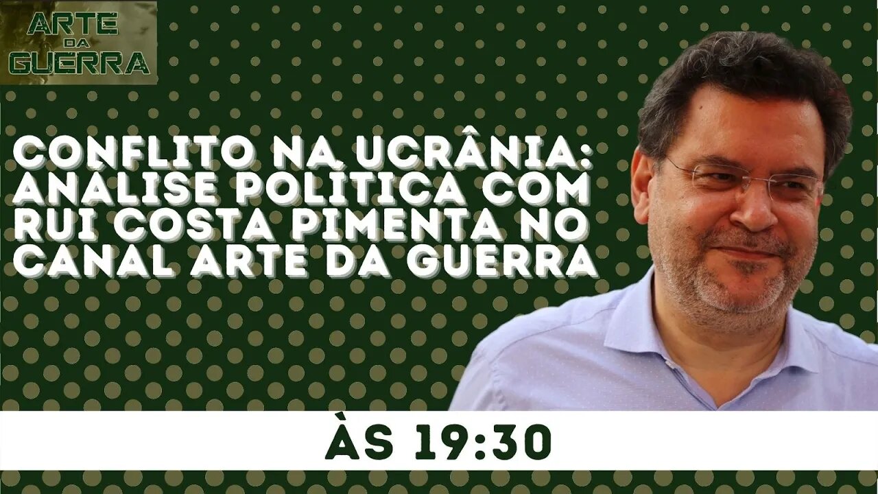 Conflito na Ucrânia: Análise Política com Rui Costa Pimenta no canal Arte da Guerra - 01/03/22