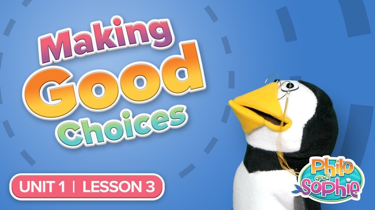 Philo and Sophie | Unit 1 Lesson 3 – Making Good Choices