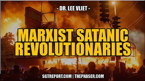 MARXISTS SATANIC REVOLUTIONARIES -- Dr. Lee Vliet