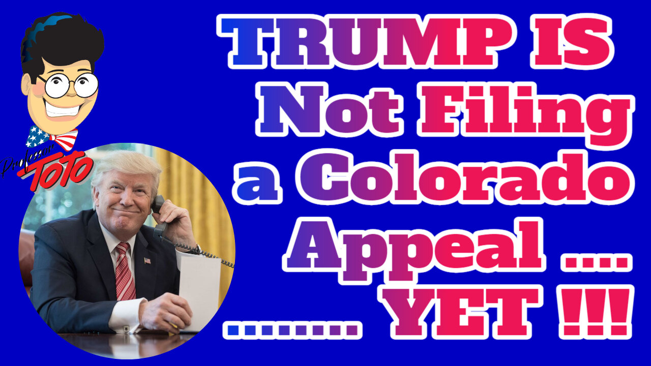 BREAKING - Trump is NOT FILING AN APPEAL in Colorado - YET !!! But Why? We told you YESTERDAY