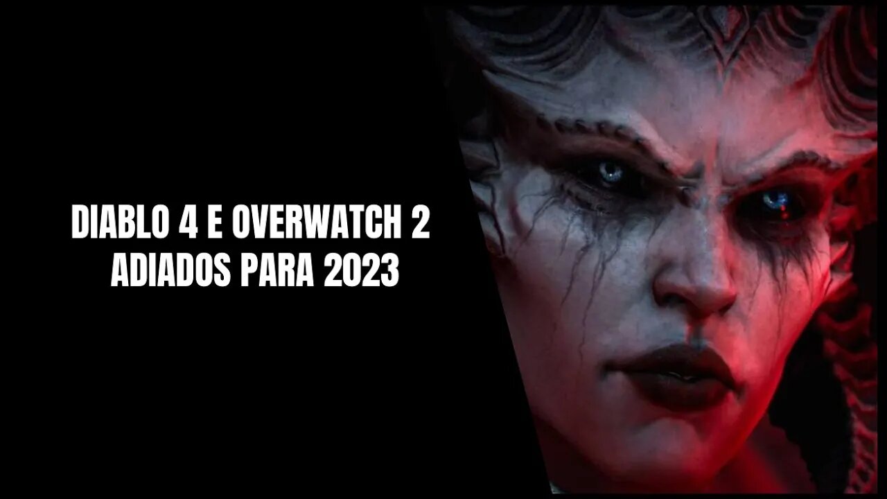 Diablo 4 e Overwatch 2 Adiados para 2023