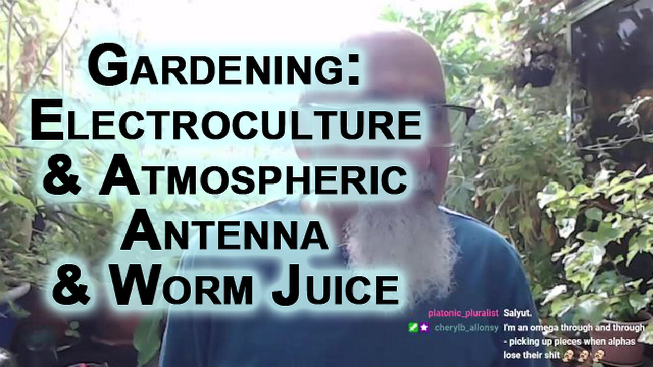 Gardening: Electroculture & Atmospheric Antenna and Worm Juice: We are Electrical Beings