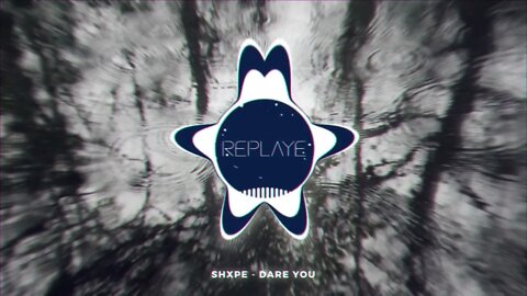 SHXPE - Dare You | Replaye