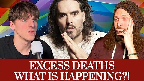 EXCESS DEATH - What is Going On?!? - The Elephant in the Room - Russell Brand
