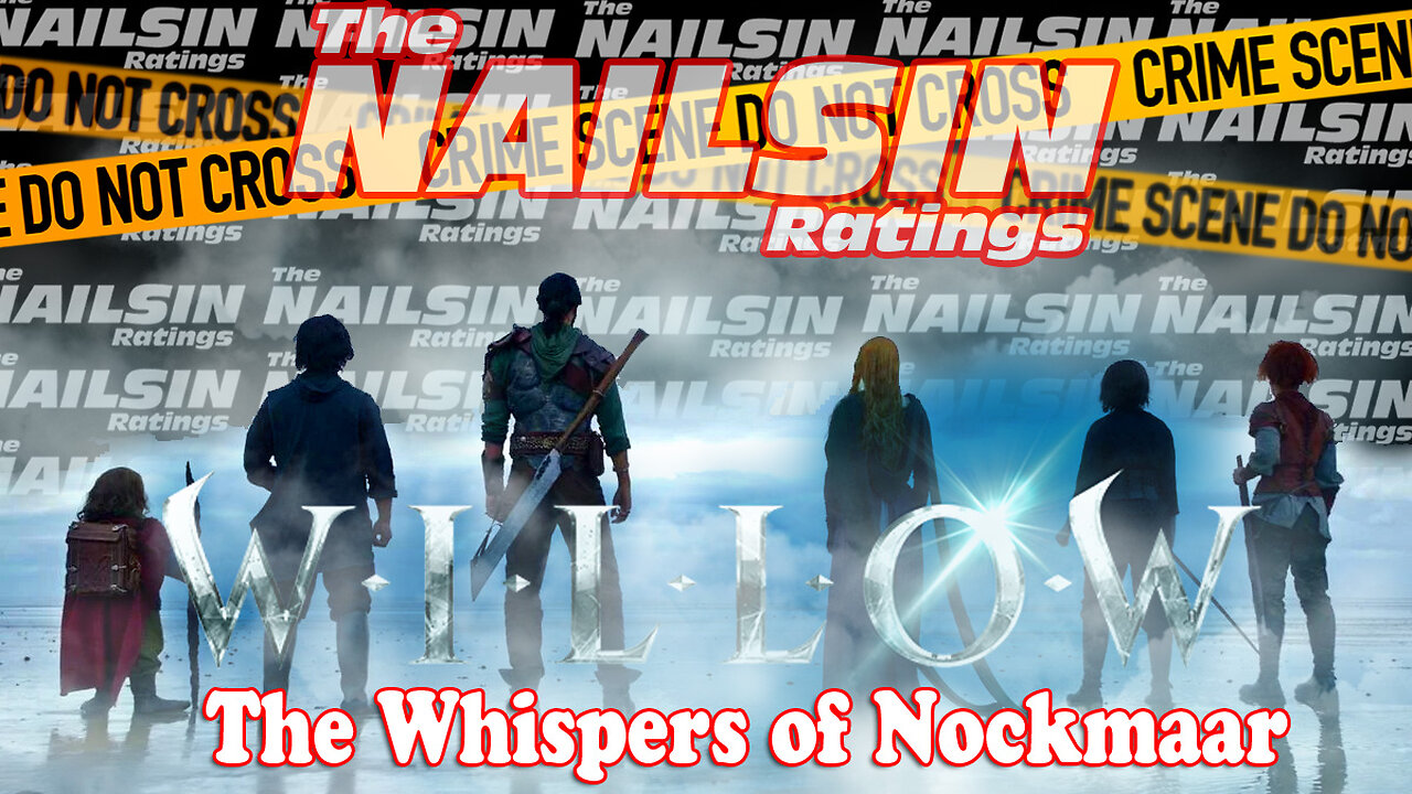 The Nailsin Ratings : Willow - The Whispers of Nockmaar