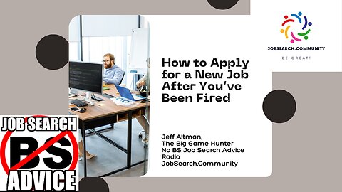 How to Apply for a New Job After You’ve Been Fired