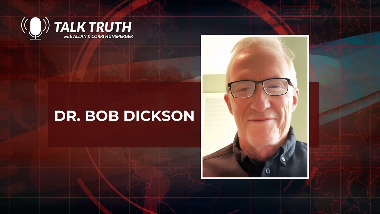 Talk Truth 07.06.23 - Dr. Bob Dickson - Part 1