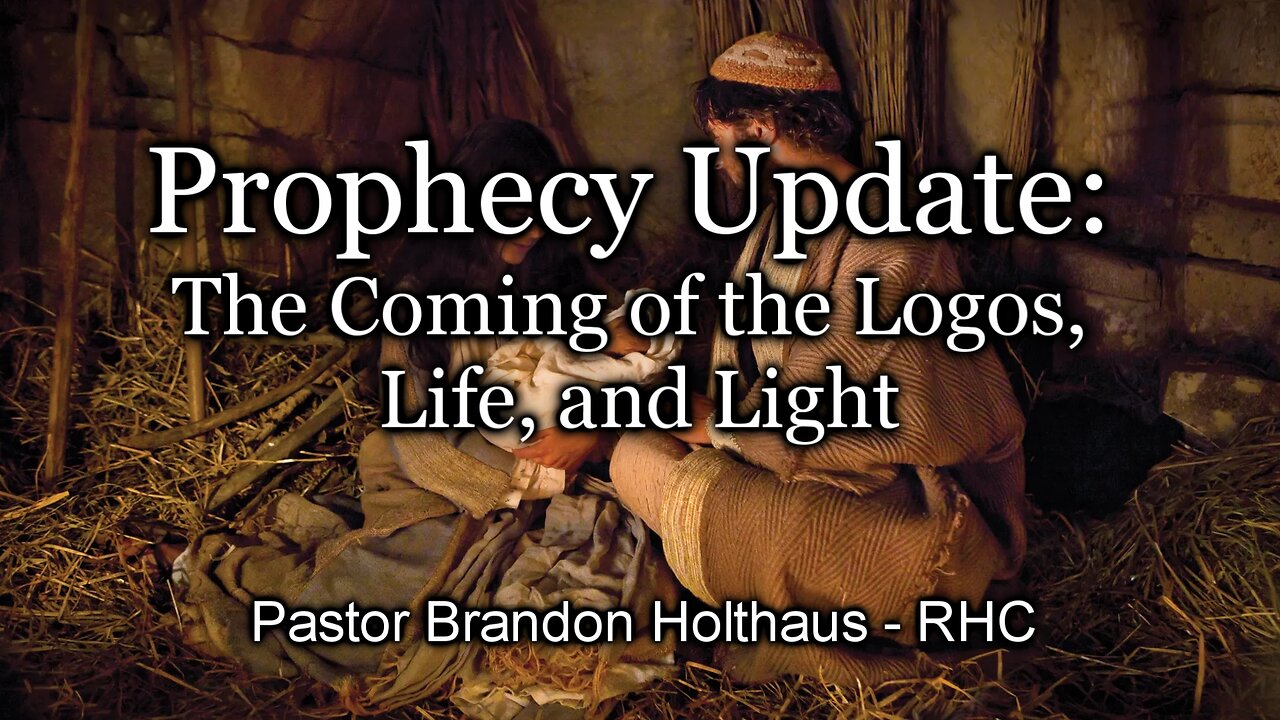 Prophecy Update: The Coming of the Logos, Life, and Light
