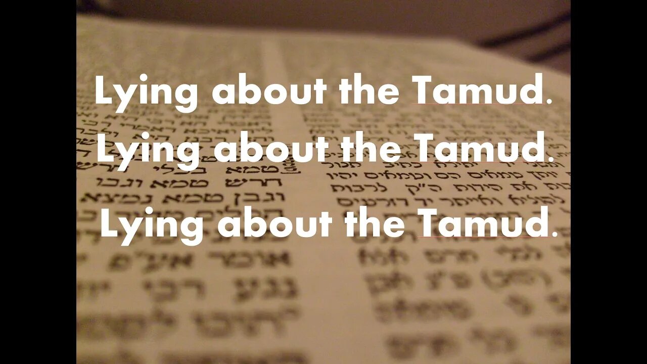 Lying about the Talmud. Correcting the confused and dishonest.