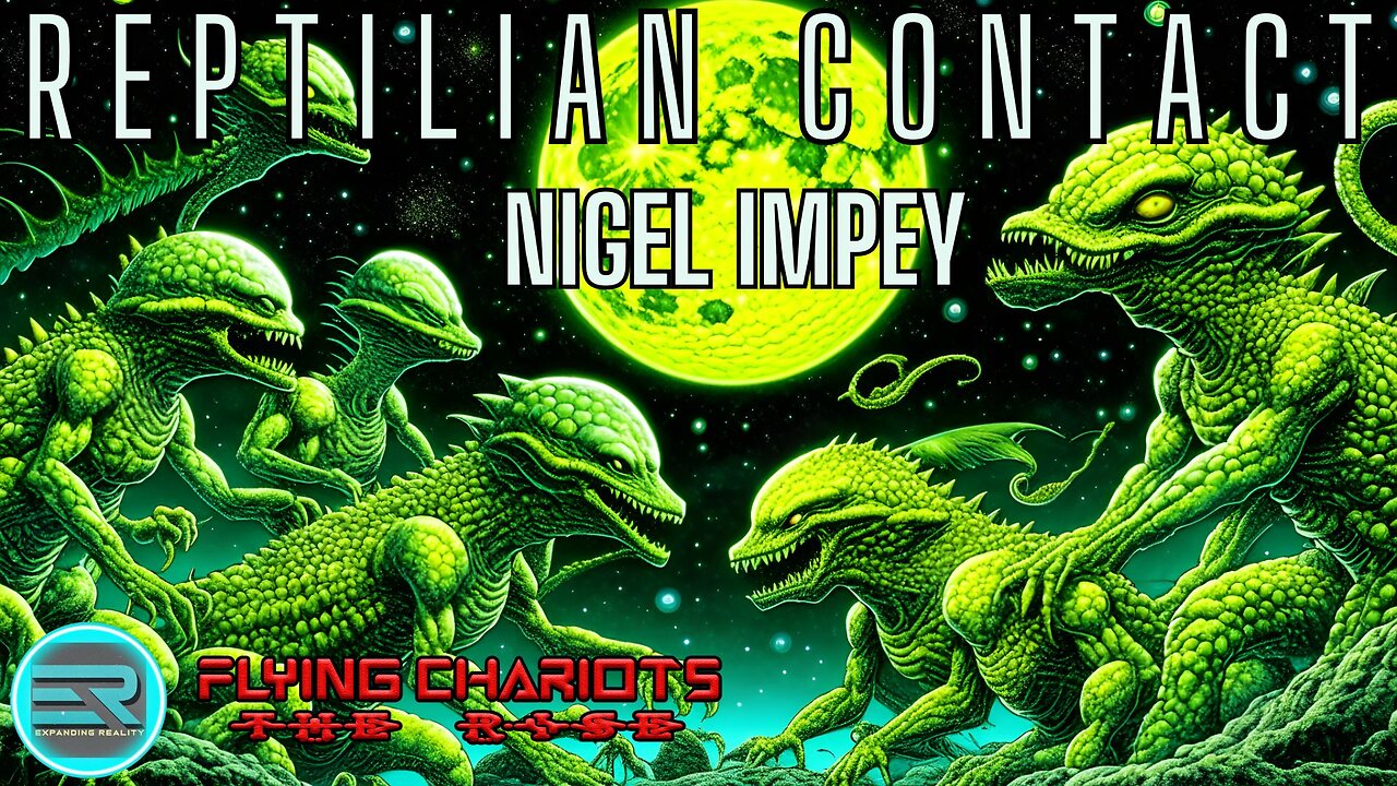 04 | Nigel Impey | Reptilian Contact | Flying Chariots-The Rise | with Daniel Bechmann