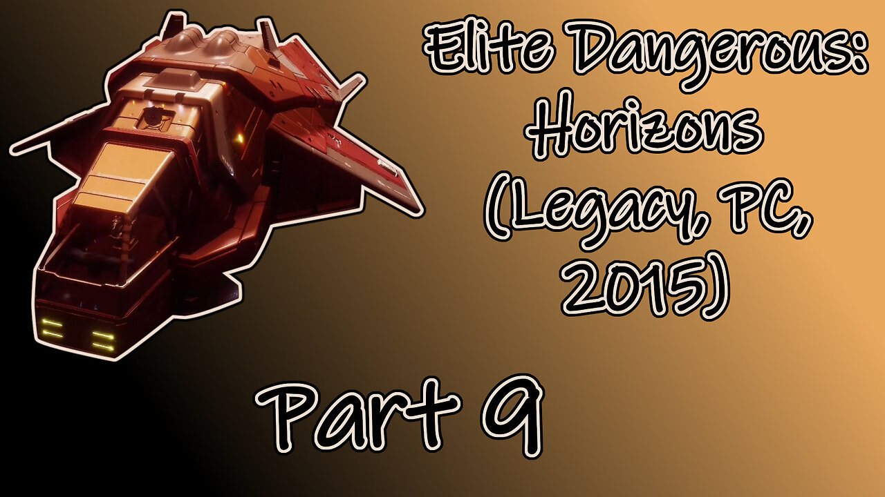 Elite Dangerous: Horizons(Legacy, PC, 2015) Longplay - Part 9 (No Commentary)