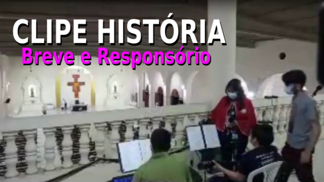 CLIPE HISTÓRIA - Breve e Responsório