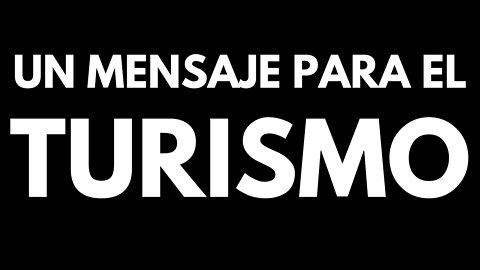 Un Mensaje Para El Turismo