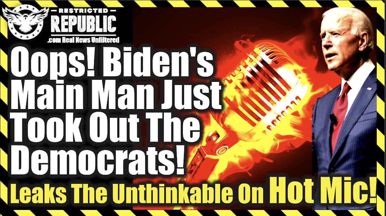 Oops! Biden’s Main Man Just Took Down The Entire Democratic Party! Leaks The Unthinkable On Hot Mic!